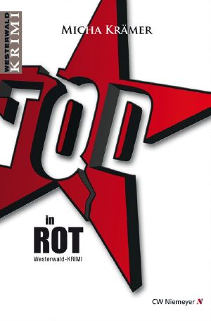 [Nina Moretti 07] • TOD in ROT · Ein Westerwald-Krimi